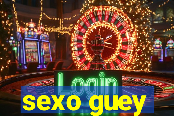 sexo guey